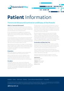 Patient Information Transrectal Ultrasound Examination and Biopsy of the Prostate What is a Transrectal Ultrasound? Ultrasound creates images of the body by sending high-frequency sound waves into the area of interest an