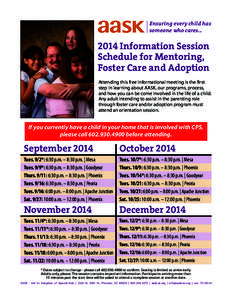 Ensuring every child has someone who cares[removed]Information Session Schedule for Mentoring, Foster Care and Adoption