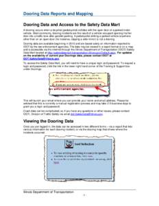 Dooring Data Reports and Mapping Dooring Data and Access to the Safety Data Mart A dooring occurs when a bicyclist (pedalcyclist) collides with the open door of a parked motor vehicle. Most commonly, dooring incidents ar