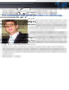JOSE EDUARDO VAZ NASCIMENTO: Brazil New technologies and special procedures in radiotherapy. Mr. Jose Eduardo Vaz Nascimento of Brazil is employed as a medical physicist in Radiotherapy at Sirio Libanes Hospital in Sao P