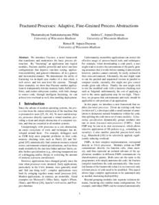 Fractured Processes: Adaptive, Fine-Grained Process Abstractions Thanumalayan Sankaranarayana Pillai University of Wisconsin-Madison Andrea C. Arpaci-Dusseau University of Wisconsin-Madison