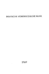 DEUTSCHE UEBERSEEISCHE BANK  1969 Wir beehren uns, Ihnen unseren Geschäfisbericht für das Jahr 1969
