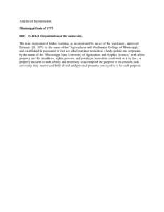 Articles of Incorporation Mississippi Code of 1972 SEC[removed]Organization of the university. The state institution of higher learning, as incorporated by an act of the legislature, approved February 28, 1878, by the