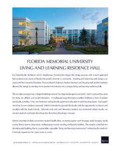 FLORIDA MEMORIAL UNIVERSITY LIVING AND LEARNING RESIDENCE HALL R.J. Heisenbottle Architects and D. Stephenson Construction began this design process with a team approach that involved every facet of Florida Memorial Univ