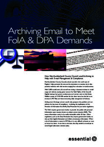 Archiving Email to Meet FoIA & DPA Demands How Northumberland County Council used Archiving to Help with E-mail Management & Compliance Northumberland County Council, a local council in the north-east of