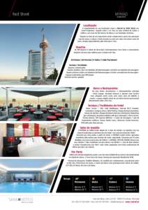 Fact Sheet Localização A singularidade da sua localização torna o Myriad by SANA Hotels um hotel majestoso: erguido sobre o rio Tejo na zona oriental de Lisboa o edifício, com mais de 140 metros de altura, é um vis