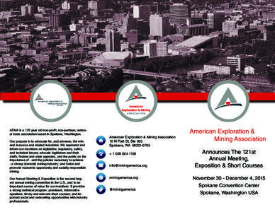 AEMA is a 120 year old non-profit, non-partisan, national trade association based in Spokane, Washington. Our purpose is to advocate for, and advance, the mineral resource and related industries. We represent and inform 