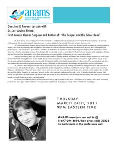 Question & Answer session with Dr. Lori Arviso Alvord First Navajo Woman Surgeon and Author of “The Scalpel and the Silver Bear” Dr. Lori Arviso Alvord bridges two worlds of medicine—traditional Navajo healing and 