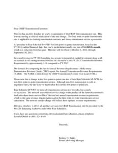 Dear CRSP Transmission Customer: Western has recently finished its yearly recalculation of the CRSP firm transmission rate. This letter is serving as official notification of the rate change. The firm point-to-point tran