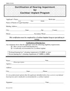 DHS-CI[removed]Certification of Hearing Impairment for Cochlear Implant Program Applicant’s Name:_____________________________________ Birth date: ___________