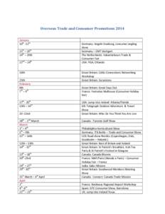 Overseas	
  Trade	
  and	
  Consumer	
  Promotions	
  2014	
   	
   January	
   10th	
  -­‐12th	
  	
   11th	
  –	
  19th	
   14th	
  –	
  19th	
  