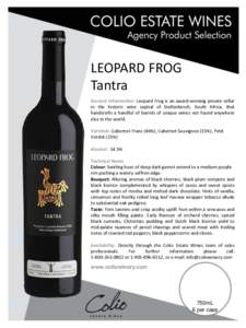 LEOPARD FROG Tantra General Information: Leopard Frog is an award-winning private cellar in the historic wine capital of Stellenbosch, South Africa, that handcrafts a handful of barrels of unique wines not found anywhere