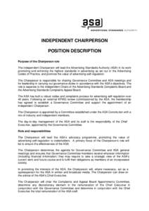 INDEPENDENT CHAIRPERSON POSITION DESCRIPTION Purpose of the Chairperson role The independent Chairperson will lead the Advertising Standards Authority (ASA) in its work promoting and enforcing the highest standards in ad