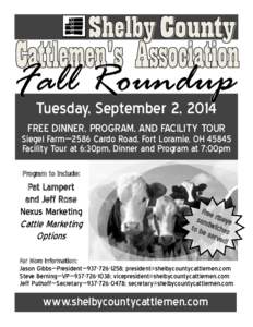 Fall Roundup Tuesday, September 2, 2014 FREE DINNER, PROGRAM, AND FACILITY TOUR  Siegel Farm—2586 Cardo Road, Fort Loramie, OH 45845
