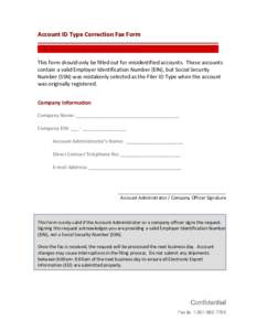 Account ID Type Correction Fax Form  This form should only be filled out for misidentified accounts. These accounts contain a valid Employer Identification Number (EIN), but Social Security Number (SSN) was mistakenly se