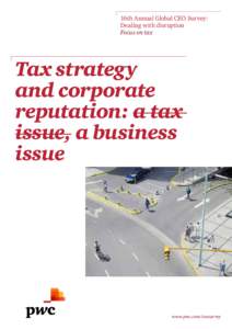 16th Annual Global CEO Survey: Dealing with disruption Focus on tax Tax strategy and corporate