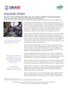 SUCCESS STORY Faculty Training Breathes New Life into Liberia’s Public Nursing Program Nurse Educators Share Practices for Prenatal and Postnatal Care Indiana University/ University of Massachusetts Medical School/ Uni