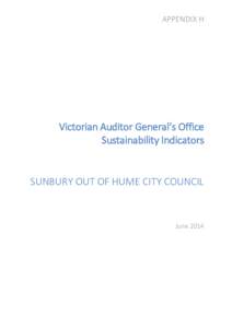APPENDIX H  Victorian Auditor General’s Office Sustainability Indicators  SUNBURY OUT OF HUME CITY COUNCIL