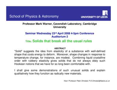 School of Physics & Astronomy Professor Mark Warner, Cavendish Laboratory, Cambridge University Seminar Wednesday 23rd April5pm Conference Auditorium 2 Title: Solids