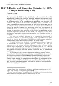 © 2002 Murray Turoff and Harold A. Linstone  III.C. 2. Plastics and Competing Materials by 1985: A Delphi Forecasting Study SELWYN ENZER The application of Delphi to the identification and assessment of possible