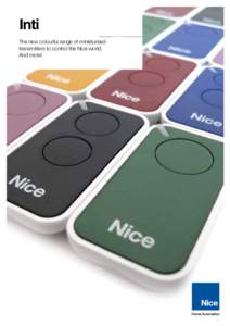 Inti The new colourful range of miniaturised transmitters to control the Nice world. And more!  Inti