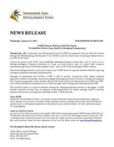 NEWS RELEASE Wednesday, January 25, 2012 FOR IMMEDIATE RELEASE  NADF Partners With Lac Seul First Nation