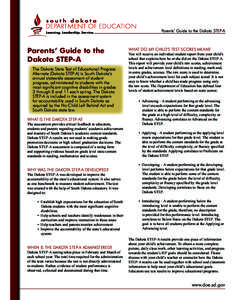 Parents’ Guide to the Dakota STEP-A  Parents’ Guide to the Dakota STEP-A The Dakota State Test of Educational Progress Alternate (Dakota STEP-A) is South Dakota’s