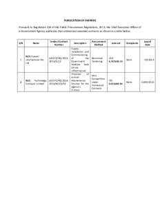 PUBLICATION OF AWARDS Pursuant to Regulation 234 of the Public Procurement Regulations, 2013, the Chief Executive Officer of e-Government Agency publicizes the summarized awarded contracts as shown in a table below. S/N