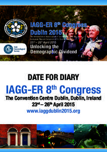 IAGG-ER 8th Congress Dublin 2015 The International Association of Gerontology and Geriatrics European Region Congress 2015, Dublin, Ireland  23rd – 26th April 2015