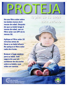 PROTEJA No use filtro solar sobre los bebés menos de 6 meses de edad. Después de que su bebé tenga 6 meses de edad, use un