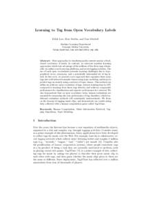 Learning to Tag from Open Vocabulary Labels Edith Law, Burr Settles, and Tom Mitchell Machine Learning Department Carnegie Mellon University {elaw,bsettles,tom.mitchell}@cs.cmu.edu