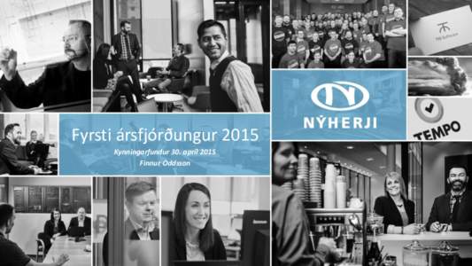 Fyrsti ársfjórðungur 2015 Kynningarfundur 30. apríl 2015 Finnur Oddsson Yfirlit
