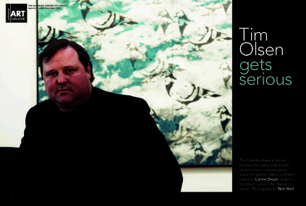 First published in Australian Art Collector, Issue 42 October-December 2009 Tim Olsen gets