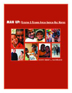 MAN UP: RECRUITING & RETAINING AFRICAN AMERICAN MALE MENTORS  EXECUTIVE SUMMARY by