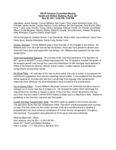 MATP Advisory Committee Meeting Health and Welfare Building, Room 327 May 26, [removed]:30 PM - 2:00 PM Attendees: Joanie Morgan, Tyrone Williams, Ken Porter, Chris Vogel, Michael Cvetan, Eira Andrade, Jackie James, Ceceli