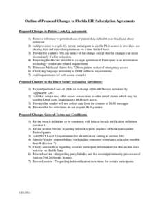 Outline of Proposed Changes to Florida HIE Subscription Agreements Proposed Changes to Patient Look-Up Agreement: 1) Remove reference to permitted use of patient data in health care fraud and abuse detection 2) Add provi