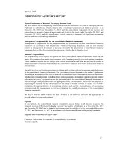 March 7, 2014  INDEPENDENT AUDITOR’S REPORT To the Unitholders of Richards Packaging Income Fund We have audited the accompanying consolidated financial statements of Richards Packaging Income Fund and its subsidiaries