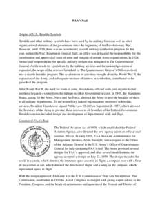 FAA’s Seal  Origins of U.S. Heraldic Symbols Heraldic and other military symbols have been used by the military forces as well as other organizational elements of the government since the beginning of the Revolutionary