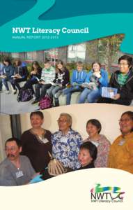 NWT Literacy Council Annual Report[removed] Who We Are  The NWT Literacy Council is a not-for-profit organization dedicated to promoting and supporting