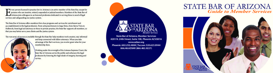 State Bar of Arizona  E very person licensed to practice law in Arizona is an active member of the State Bar, except for persons who are inactive, retired, suspended or judicial members. Members of the State Bar of