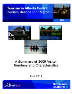 Tourism in Alberta Central Tourism Destination Region 2009 A Summary of 2009 Visitor Numbers and Characteristics