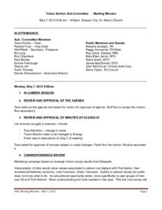 Yukon Salmon Sub-Committee  Meeting Minutes May 7, 2012 8:00 am – 9:00pm Dawson City, St. Mary’s Church __________________________________________________________________________________