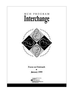 Focus on Outreach ¢ January 1999 MCH Program Interchange The MCH Program Interchange is a periodic publication