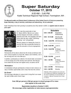 Super Saturday October 17, 2015 8:00 AM – 3:45 PM Keefe Technical Regional High School, Framingham, MA The Massachusetts and Rhode Island Conferences of the United Church of Christ are presenting