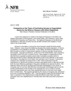 April 21, 2009  Comments on the Topic of Facilitating Access to Copyrighted Works for the Blind or Persons with Other Disabilities Marc Maurer, President, National Federation of the Blind