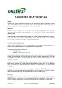    PASSENGER RELATIONS PLAN Policy Provide a high level of customer service, ensuring that all patrons are treated courteously, provided with accurate information, and reach their destination on time. Staff must project