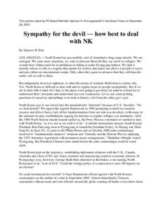 This opinion piece by PCI Board Member Spencer H. Kim appeared in the Korea Times on December 26, 2012 Sympathy for the devil ― how best to deal with NK By Spencer H. Kim