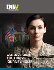 WOMEN VETERANS:  THE LONG JOURNEY HOME  Disclaimer: Photos, unless otherwise noted, are DoD images released to the public. Quotations throughout the report may not be directly related to people in the photographs.