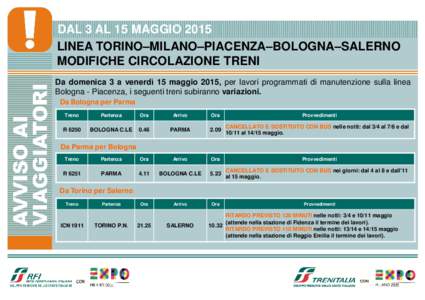 DAL 3 AL 15 MAGGIO 2015 LINEA TORINO–MILANO–PIACENZA PIACENZA–BOLOGNA–SALERNO MODIFICHE CIRCOLAZIONE TRENI Da domenica 3 a venerdì 15 maggio 2015, 2015 per lavori programmati di manutenzione sulla linea