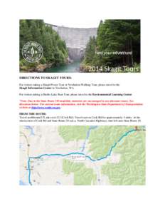 DIRECTIONS TO SKAGIT TOURS: For visitors taking a Skagit Power Tour or Newhalem Walking Tour, please travel to the Skagit Information Center in Newhalem, WA. For visitors taking a Diablo Lake Boat Tour, please travel to 